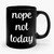 Nope Not Today 2 Art Style Classic 2 Ceramic Mug