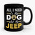 All I Need- I Love My Dog Jeep Ceramic Mug