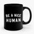 Be A Nice Human Inspirational Quote Ceramic Mug
