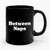 Betweens Naps Funny Sarcastic Ceramic Mug