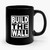 Build The Wall Political Donald Trump President Funny Ceramic Mug