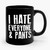I Hate Everyone And Pants Ceramic Mug