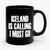 Iceland Is Calling I Must Go Ceramic Mug