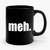 Meh Funny Humour Joke Ceramic Mug