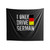 I Only Drive German Indoor Wall Tapestries