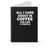All I Care About Is Coffee And Like 2 People Spiral Notebook