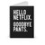 Hello Netflix Goodbye Pants Spiral Notebook