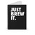 Just Brew It Coffee Lovers Spiral Notebook