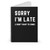 Sorry I'm Late I Didn't Want To Come Slogan Spiral Notebook
