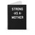 Strong As A Mother 1 Spiral Notebook