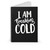 I Am Freaking Cold Spiral Notebook