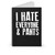 I Hate Everyone And Pants Spiral Notebook