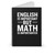 English Is Important But Math Is Importanter Funny Spiral Notebook