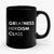 Greatness Heroism Class Ceramic Mug