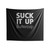 Suck It Up Buttercup Indoor Wall Tapestries