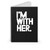 I'm With Her Hillary Clinton President 2016 Vote 2016 Hillary 2016 Spiral Notebook