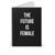 The Future Is Female Power Expression Equality Spiral Notebook