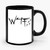 Wtf Quote Ceramic Mug