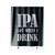 Ipa Lot When I Drink Funny Drinking Beer Fathers Day College Party Shower Curtain
