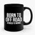 Born To Off Road Forced To Work Ceramic Mug