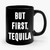 But First Tequila Ceramic Mug