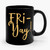 Fri Yay Ceramic Mug