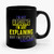 I'm Not Arguing I'm Just Explaining Why I'm Right Logo Ceramic Mug