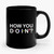 How You Doin Friend Tv Show Funny Quote Ceramic Mug