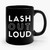 Lash Out Loud Ceramic Mug
