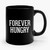 Forever Hungry Ceramic Mug
