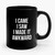 I Came I Saw I Made It Awkward Sarcasm Anti Social Introvert Ceramic Mug