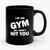 I Hit The GYM So I Won't Hit You Ceramic Mug