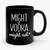 Might Be Vodka Might Not Ceramic Mug