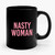 Nasty Woman Hillary Clinton Presidential Election 2016 #nastywoman Campaign Ceramic Mug