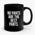 No Pants Are The Best Pants American Sexy Ceramic Mug