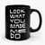 Look What You Made Me Doo Ceramic Mug