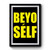 Beyo Self Be Yourself Beyonce Lemonade Parody Premium Poster Beyo Self Be Yourself Beyonce Lemonade Parody Premium Poster