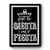 Forget The Siesta I Want To Fiesta Premium Poster