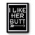I Like Her Butt Premium Poster