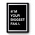 I'm Your Biggest Fan Funny Fun Quotes Premium Poster