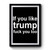 If You Like Trump Fuck You Too Quote Trump Fun Sentence President Premium Poster