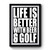 Life Is Better With Beer And Golf Premium Poster
