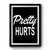 Pretty Hurts Premium Poster