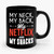 My Neck My Back My Netflix And My Snacks Ceramic Mug