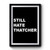 Still Hate Thatcher Funny Premium Poster