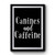 Canines And Caffeine Premium Poster