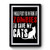I Would Push You In Front Of Zombies To Save My Cats Premium Poster