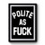 Polite As Fuck Premium Poster