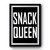 Snack Queen Premium Poster