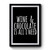 Wine And Chocolate Is All I Need Premium Poster